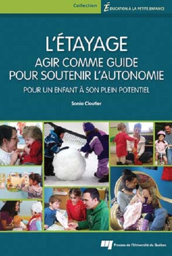 Sonia Cloutier - L'étayage - Agir comme guide pour soutenir l'autonomie pour un enfant à son plein potentiel.