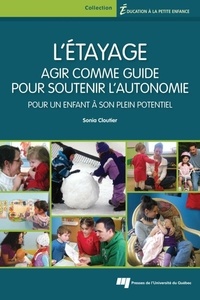 Sonia Cloutier - L'étayage - Agir comme guide pour soutenir l'autonomie pour un enfant à son plein potentiel.