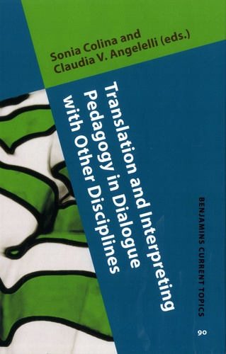 Sonia Colina et Claudia V Angelelli - Translation and Interpreting Pedagogy in Dialogue with Other Disciplines.