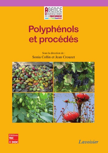 Sonia Collin et Jean Crouzet - Polyphénols et procédés - Transformation des polyphénols au travers des procédés appliqués à l'agro-alimentaire.