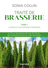 Sonia Collin - Traité de Brasserie - Tome 1 - La bière et ses matières premières.