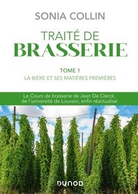 Sonia Collin - Traité de brasserie - Tome 1, La bière et ses matières premières.