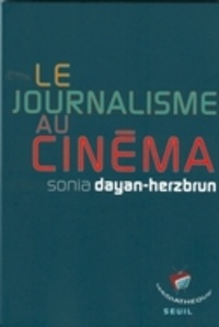Sonia Dayan-Herzbrun - Le journalisme au cinéma.