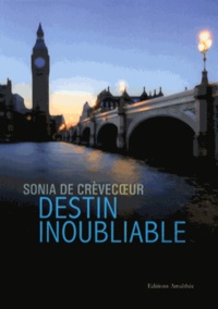 Sonia de Crèvecoeur - Destin inoubliable.