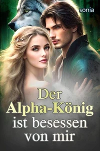 Der Alpha-König ist besessen von mir