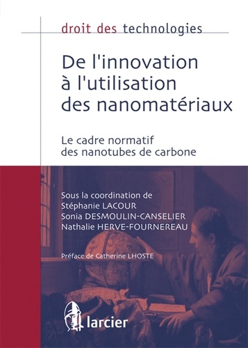 Sonia Desmoulin-Canselier et Nathalie Hervé-Fournereau - De l'innovation à l'utilisation des nanomatériaux - Le cadre normatif des nanotubes de carbone.