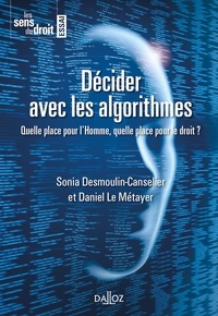 Sonia Desmoulin-Canselier et Daniel Le Métayer - Décider avec les algorithmes - Quelle place pour l'Homme, quelle place pour le droit ?.