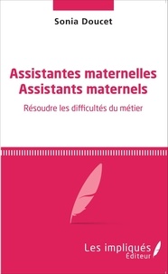 Sonia Doucet - Assistantes maternelles, assistants maternels - Résoudre les difficultés du métier.