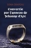 Sonia Drapeau - Convertie par l’anneau de Jehanne d’Arc.