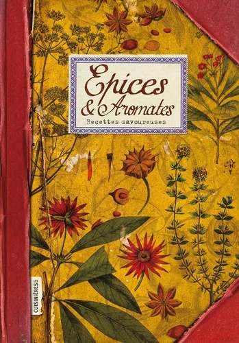 Epices & Aromates. Recettes savoureuses