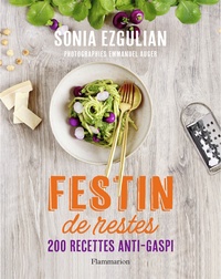 Sonia Ezgulian - Festin de restes - 200 recettes anti-gaspi.