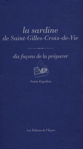 Sonia Ezgulian - La sardine de Saint-Gilles-Croix-de-Vie - Dix façons de la préparer.