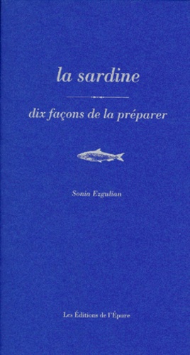 Sonia Ezgulian - La sardine - Dix façons de la préparer.