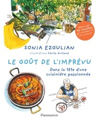 Sonia Ezgulian - Le goût de l'imprévu - Dans la tête d'une cuisinière passionnée.