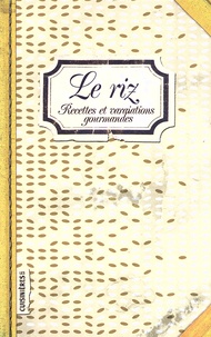Sonia Ezgulian - Le riz - Recettes et variations gourmandes.