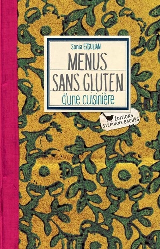 Sonia Ezgulian - Menus sans gluten d'une cuisinière.