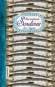Sonia Ezgulian - Mes recettes de Sardines.