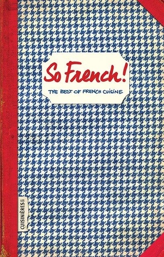 Sonia Ezgulian - So french ! - The best of french cuisine.