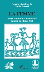 Sonia Faessel - La femme - Entre tradition et modernité dans le Pacifique Sud.
