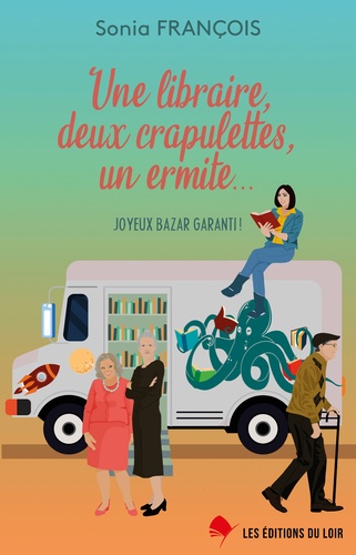 Sonia Francois - Une libraire, deux crapulettes, un ermite... - Joyeux bazar garanti !.