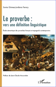 Sonia Gomez-Jordana Ferary - Le proverbe : vers une définition linguistique - Etude sémantique des proverbes français et espagnols contemporains.