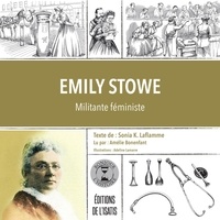 Sonia K. Laflamme et Amélie Bonenfant - Emily Stowe - Militante féministe.