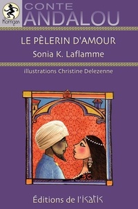 Sonia K.Laflamme et Christine Delezenne - Le pèlerin d'amour.