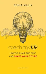 Coach My Life: How to Shake the Past and Shape your Future