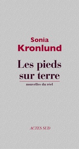 Sonia Kronlund - Les Pieds sur terre - Nouvelles du réel.