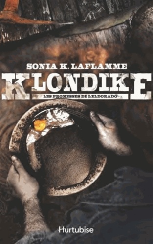 Sonia Laflamme - Klondike Tome 2 : Les promesses de l'Eldorado.