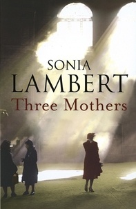Sonia Lambert - Three Mothers.