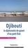 Djibouti : la diplomatie de géant d'un petit Etat