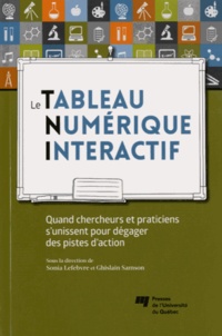 Sonia Lefebvre et Ghislain Samson - Le tableau numérique interactif - Quand chercheurs et praticiens s'unissent pour dégager des pistes d'action.