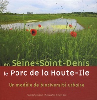 Sonia Lesot - En Seine-Saint-Denis, le Parc de Haute-Ile - Un modèle de biodiversité urbaine.