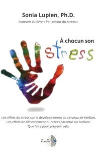 Sonia Lupien - À chacun son stress - A CHACUN SON STRESS [NUM].