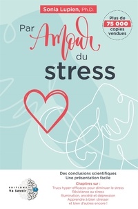 Sonia Lupien - Par amour du stress.