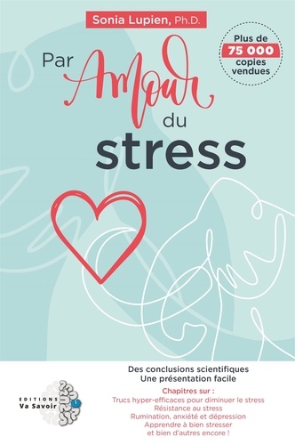 Sonia Lupien - Par amour du stress.