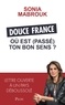 Sonia Mabrouk - Douce France, où est (passé) ton bon sens ? - Lettre ouverte à un pays déboussolé.