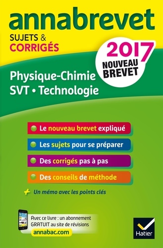 Sonia Madani et Joël Carrasco - Annales Annabrevet 2017 Physique-chimie SVT Technologie 3e - sujets et corrigés, nouveau brevet.