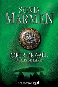 Sonia Marmen - Coeur de Gaël Tome 1 : La vallée des larmes.