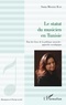 Sonia Mbarek Rais - Le statut du musicien en Tunisie - Etat des lieux de la politique musicale : approche sociologique.
