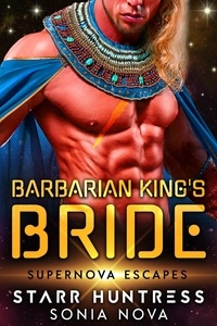  Sonia Nova et  Starr Huntress - Barbarian King's Bride: Supernova Escapes.