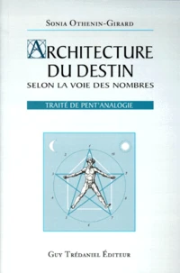 Architecture Du Destin Selon La Voie Des Nombres. Traite De Pent'Analogie