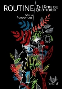 Sonia Poudevigne - Routine - Théâtre du quotidien.