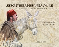 Ebooks txt télécharger Le secret de la peinture à l'huile - L'incroyable périple d'Antonello de Messine in French par Sonia Privat  9782350747774