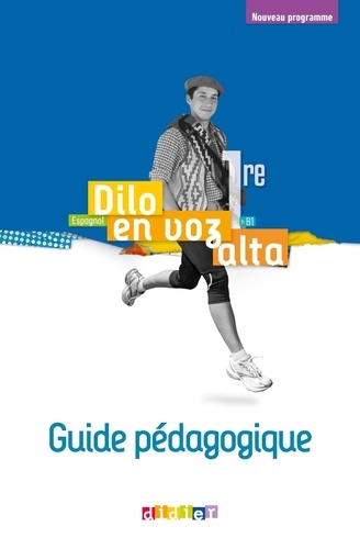 Sonia Ramirez - Espagnol 1re B1 Dilo en voz alta - Guide pédagogique.