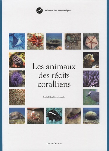 Sonia Ribes-Beaudemoulin - Les animaux des récifs coralliens - Animaux des Mascareignes.