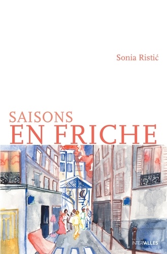 Sonia Ristic - Saisons en friche.