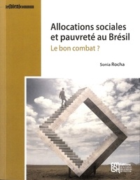 Sonia Rocha - Allocations sociales et pauvreté au Brésil - Le bon combat ?.