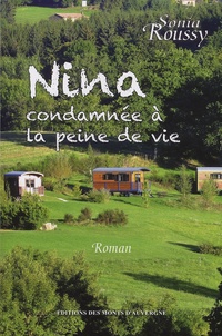 Sonia Roussy - Nina condamnée à la peine de vie.